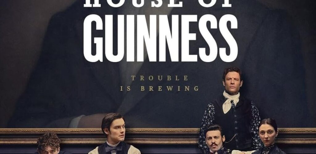 Netflix: House of Guinness por fin se ha estrenado, ¡y es un éxito!