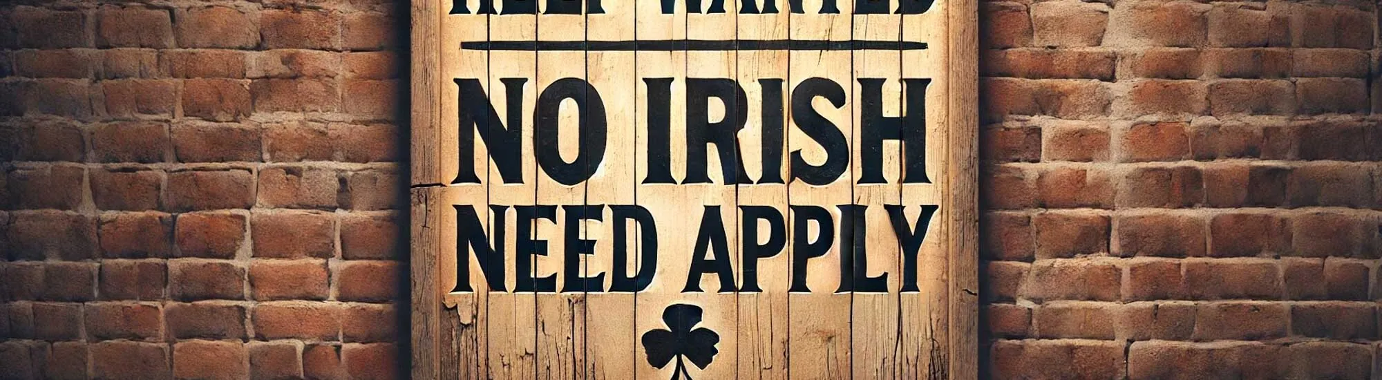 El término: «No Irish Need Apply»